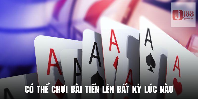 Hội viên có thể chơi game tiến lên bất cứ lúc nào rất tiện lợi