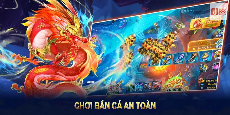 Chơi bắn cá an toàn giúp bạn trải nghiệm trò chơi mà không gặp rủi ro