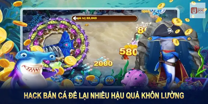 Hack bắn cá để lại nhiều hậu quả khôn lường
