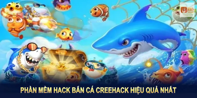 Phần mềm Hack bắn cá CreeHack hiệu quả nhất