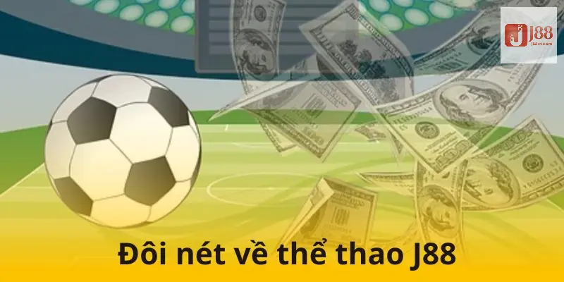 Thể Thao J88 - Sân Chơi Hoàn Hảo Cho Người Thích Cá Cược 2 Những nội dung cơ bản về mảng thể thao tại nhà cái này