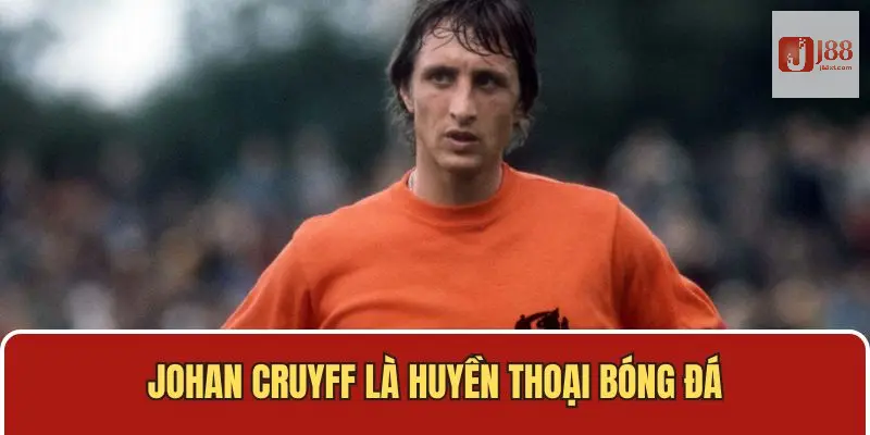 Top 3 huyền thoại bóng đá Johan Cruyff